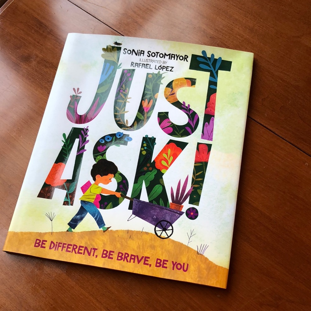 JUST ASK! by: Sonia Sotomayor